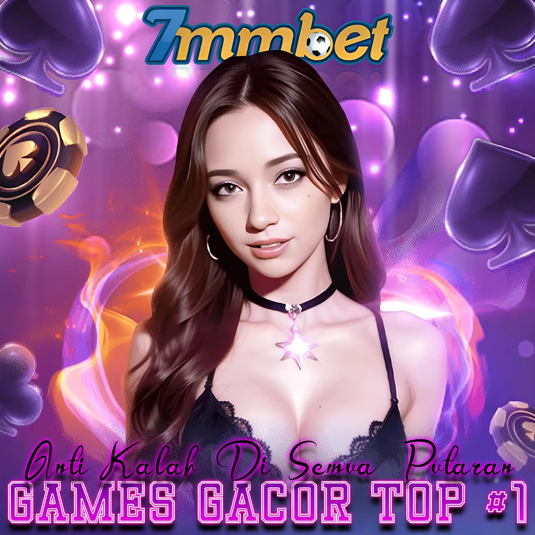 7MMBET - Top 1 Pelopor Games Paling Gacor Tidak Pernah Kalah